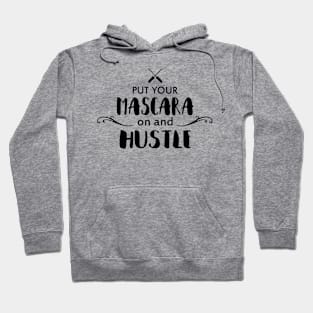 Mascara on and Hustle Hoodie